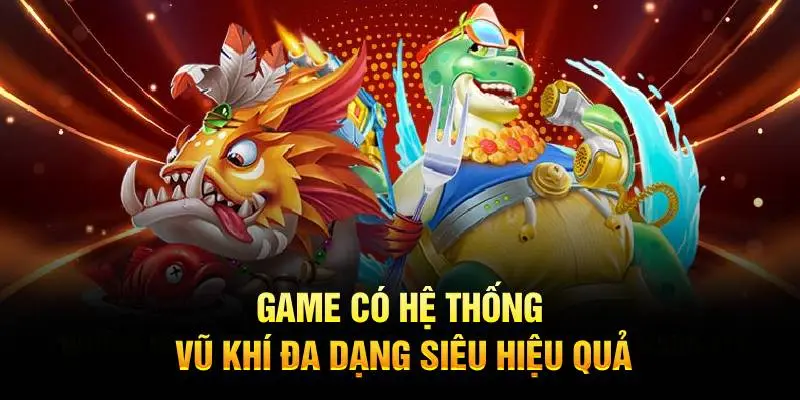 Game có hệ thống vũ khí đa dạng siêu hiệu quả