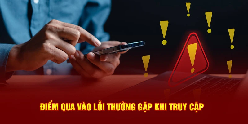 Điểm qua vào lỗi thường gặp khi truy cập