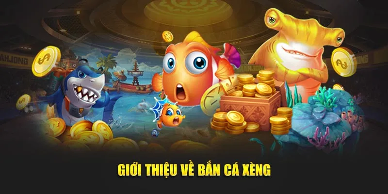 Giới thiệu về bắn cá xèng