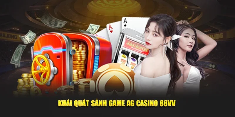 Khái quát sảnh game AG casino 88VV